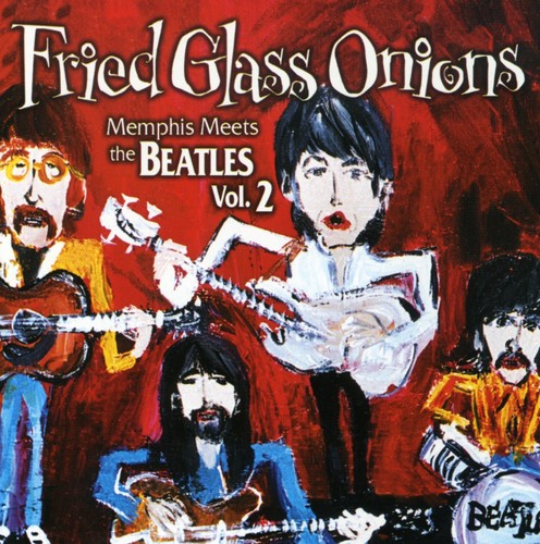 Fried Glass Onions: Memphis Meets Beatles 2 / Var: Fried Glass Onions: Memphis Meets The Beatles, Vol. 2