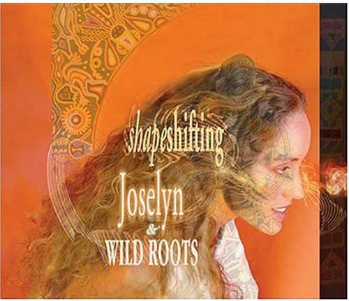 Joselyn & Wild Roots: Shapeshifting