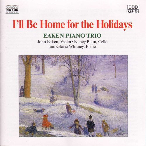 Eaken Piano Trio / Baun / Whitney: I'll Be Home for the Holidays