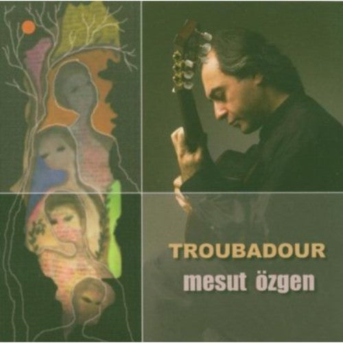 Mesut Ozgen: Troubadour