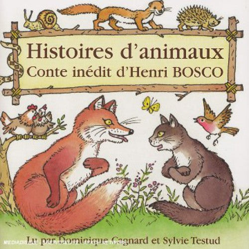 Cagnard, Dominique & Testud, Isabelle: Histoires D'animaux: Henri Bosco