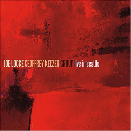 Locke, Joe / Keezer, Geoffrey: Live in Seattle