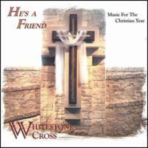 Whitestone Cross: He's a Friend