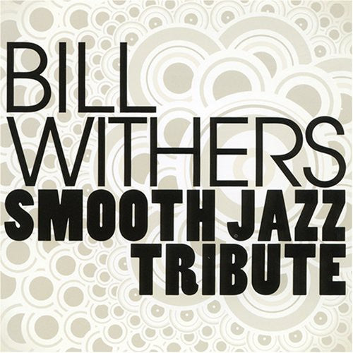 Smooth Jazz Tribute: Smooth Jazz Tribute to Bill Withers