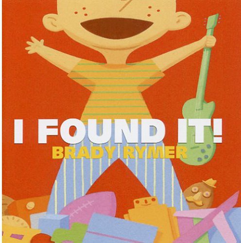 Rymer, Brady: I Found It!