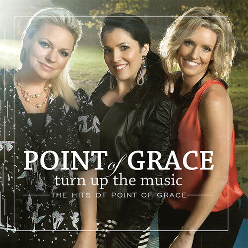 Point of Grace: Turn Up the Music: The Hits of Point of Grace