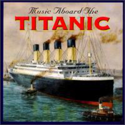 Music Aboard Titanic / Various: Music Aboard Titanic / Various