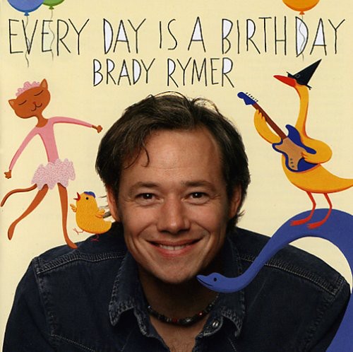 Rymer, Brady: Everyday Is a Birthday