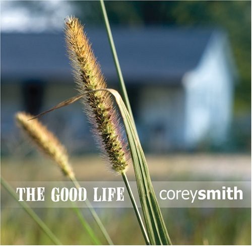 Smith, Corey: The Good Life