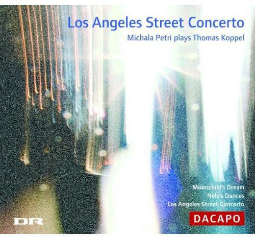 Koppel / Petri / Hannibal / Copehagen Phil / Holte: Los Angeles Street Concerto