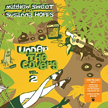 Sweet, Matthew / Hoffs, Susanna: Under The Covers Vol 2 [Heavyweight Green Colored Vinyl]