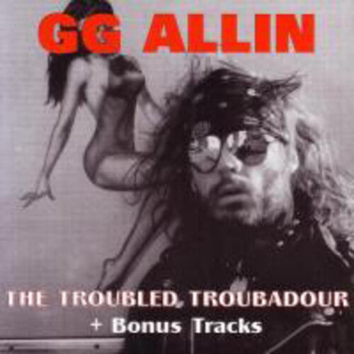 Allin, Gg: Troubled Troubadour