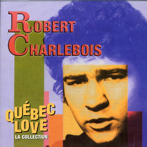 Charlebois, Robert: Quebec Love: La Collection