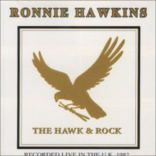 Hawkins, Ronnie: Hawks & Rock Live in UK 82