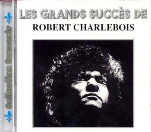 Charlebois, Robert: Plus Grands Succes 1