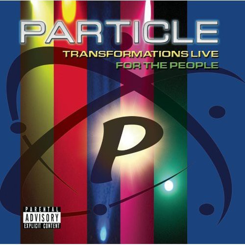 Particle: Transformation Live: For the People