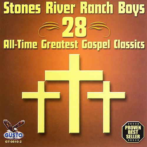 Stones River Ranch Boys: 28 All Time Greatest Gospel Classics