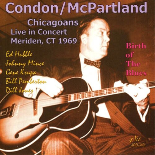 Condon, Eddie / McPartland, Jimmy: Chicagoans Live In Concert - Meriden, CT 1969 - Birth Of The Blues