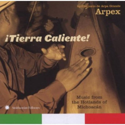 Grupo Arpex: Tierra Caliente: Music From Hotlands Of Michoacan By Conjunto De ArpaGrande Arpex
