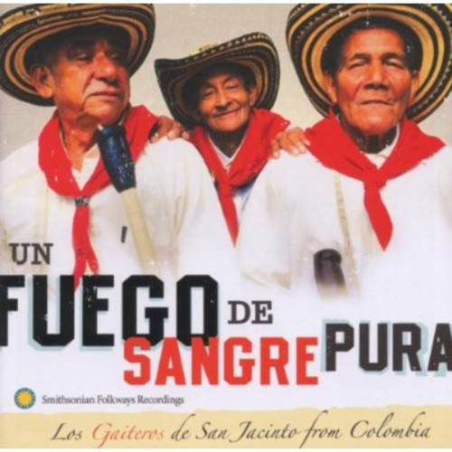 Gaiteros De San Jacinto From Colombia: Un Fuego de Sangre Pura