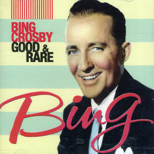 Crosby, Bing: Good & Rare