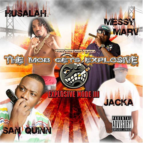 Messy Marv / San Quinn / Jacka / Husalah: Explosive Mode, Vol. 3: Mob Gets Explosive