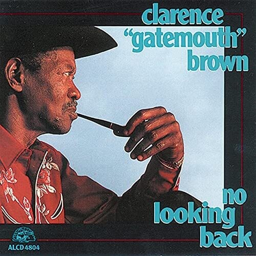 Brown, Clarence Gatemouth: No Looking Back