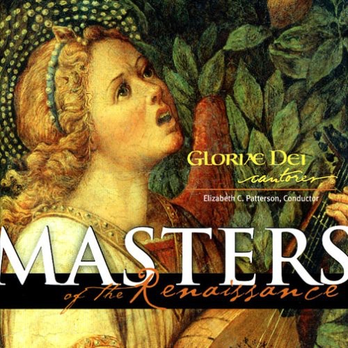 Gloriae Dei Cantores / Patterson: Masters of the Renaissance