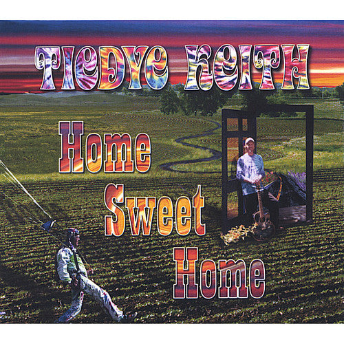 Tiedye Keith: Home Sweet Home