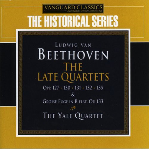 Beethoven / Yale String Quartet: Late Quartets Opp 127, 130, 131, 132, 135, 133