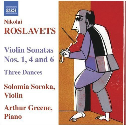 Roslavets / Soroka / Greene: Violin Sonatas 1 4 & 6