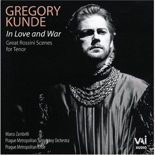 Kunde, Gregory: In Love & War - Great Rossini Tenor Arias