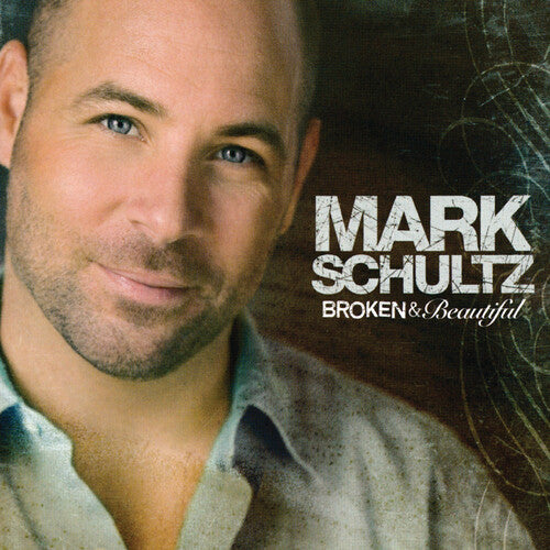 Schultz, Mark: Broken & Beautiful