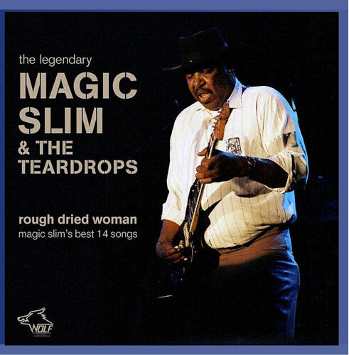 Magic Slim & Teardrops: Rough Dried Woman