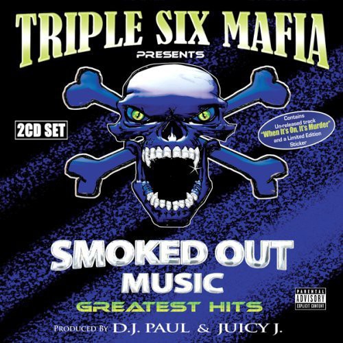 Three 6 Mafia ( Triple Six Mafia ): Smoked Out Music's Greatest Hits