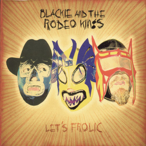 Blackie & Rodeo Kings: Let's Frolic