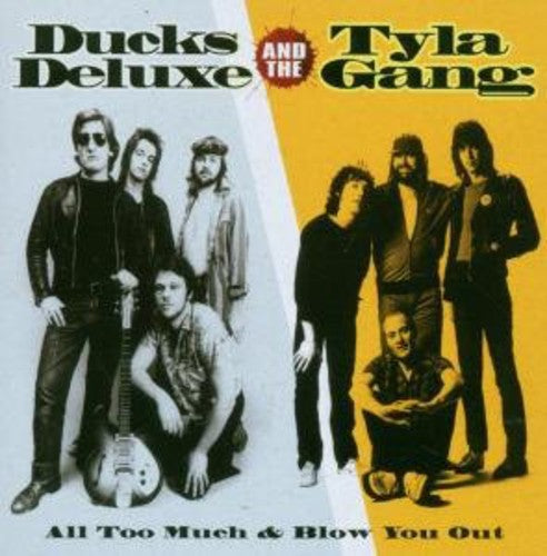 Ducks Deluxe / Tylga Gang: All Too Much/Blow You Out