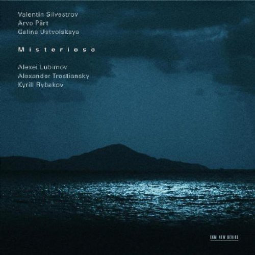 Lubimov / Trostiansky / Rybakov: Misterioso: Silvestrov / Part / Ustvolskaya