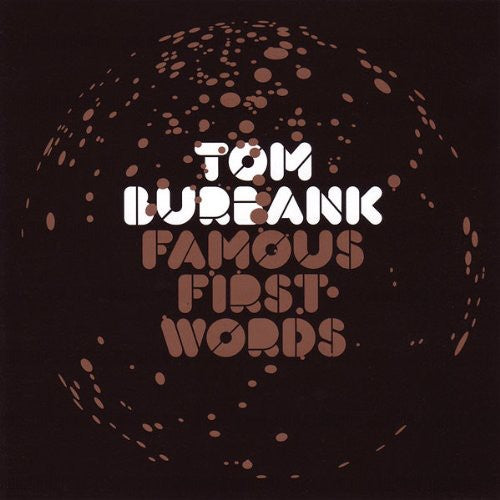 Burbank, Tom: Famous First Words