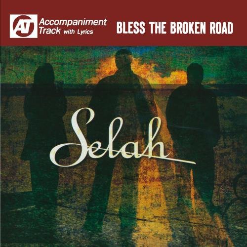 Selah: Bless the Broken Road (Accompaniment Track)