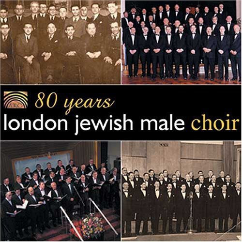 London Jewish Male Choir: 80 Years London Jewish Male Choir