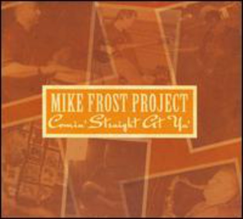 Mike Frost Project: Comin Straight at Ya