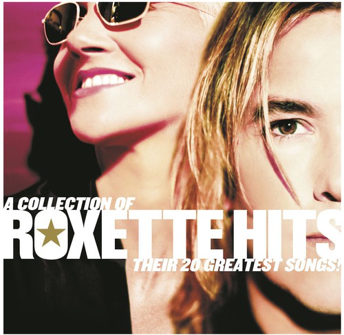 Roxette: Collection Of Roxette Hits: Their 20 Greatest Songs