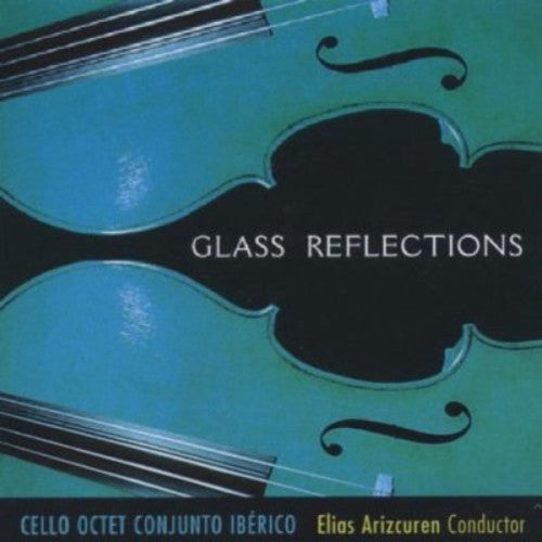 Glass / Cello Octet Conjunto Iberico / Arizcuren: Reflections