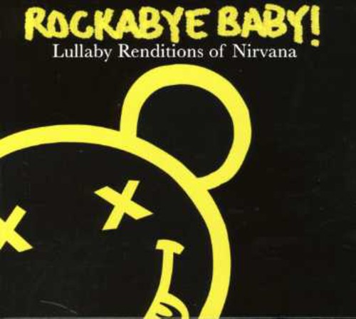 Rockabye Baby!: Lullaby Renditions Of Nirvana