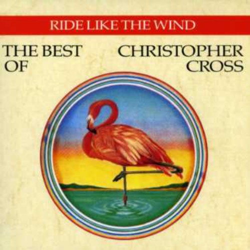 Cross, Christopher: Ride Like the Wind: Best of