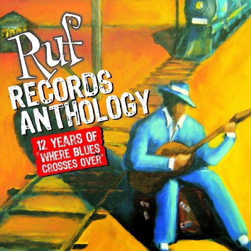 Ruf Anthology: 12 Years of Ruf Records / Various: Ruf Anthology: 12 Years of Ruf Records / Various