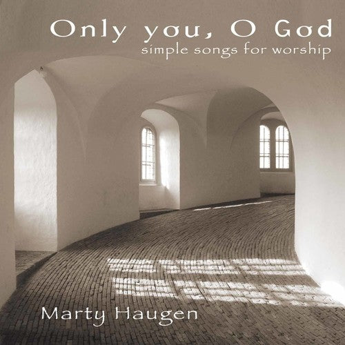 Haugen, Marty: Only You, O God