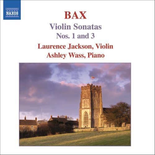 Bax / Jackson / Wass: Violin Sonatas Nos 1 & 3