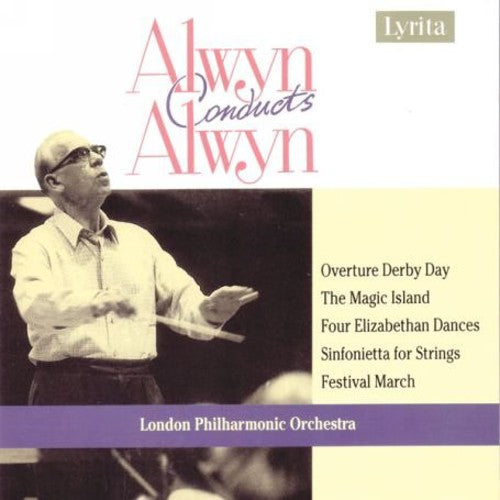 London Philharmonic Orchestra / Alwyn: Alwyn Conducts Alwyn